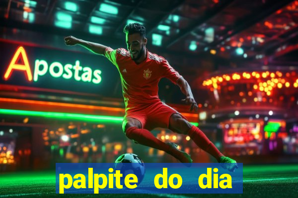 palpite do dia para hoje